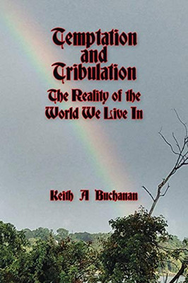 Temptation and Tribulation: The Reality of the World We Live In - 9781664144781
