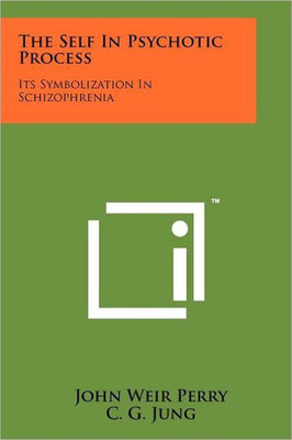 The Self In Psychotic Process: Its Symbolization In Schizophrenia