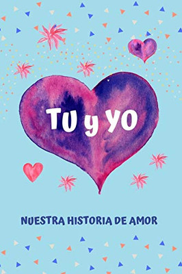 Tu y Yo: Nuestra Historia de Amor (Spanish Edition) - 9781660124435