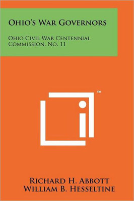 Ohio's War Governors: Ohio Civil War Centennial Commission, No. 11