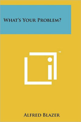 What's Your Problem?