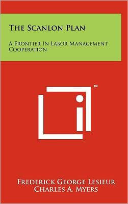 The Scanlon Plan: A Frontier in Labor Management Cooperation