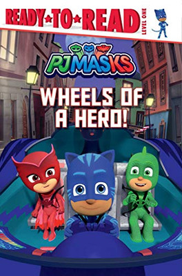 Wheels of a Hero!: Ready-to-Read Level 1 (PJ Masks) - 9781534480551