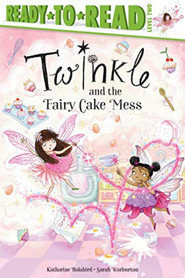 Twinkle and the Fairy Cake Mess: Ready-to-Read Level 2 - 9781534486201