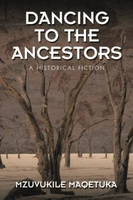 Dancing To The Ancestors: A Historical Fiction - 9781543767193