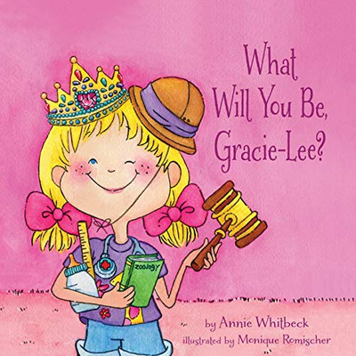 What Will You Be, Gracie-Lee? - 9781612448374