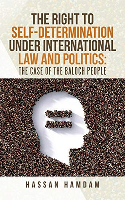 The Right to Self-determination Under International Law and Politics - 9781698704357