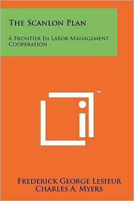 The Scanlon Plan: A Frontier In Labor Management Cooperation