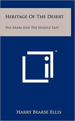 Heritage Of The Desert: The Arabs And The Middle East