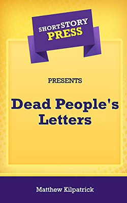 Short Story Press Presents Dead People's Letters - 9781648910845