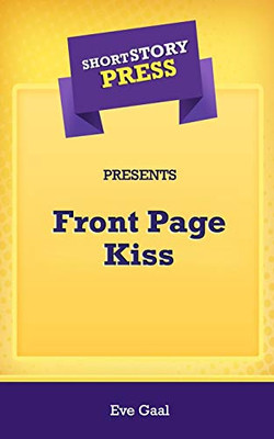 Short Story Press Presents Front Page Kiss - 9781648910883