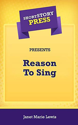 Short Story Press Presents Reason To Sing - 9781648911224