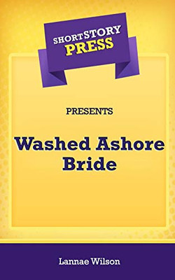 Short Story Press Presents Washed Ashore Bride - 9781648911385