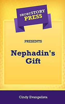 Short Story Press Presents Nephadin's Gift - 9781648911507