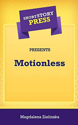Short Story Press Presents Motionless - 9781648911767