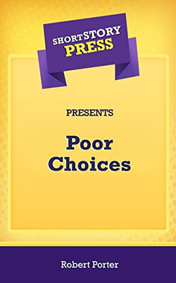 Short Story Press Presents Poor Choices - 9781648911866