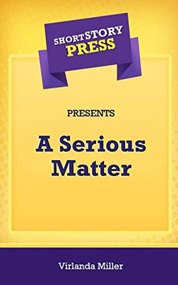 Short Story Press Presents A Serious Matter - 9781648911521