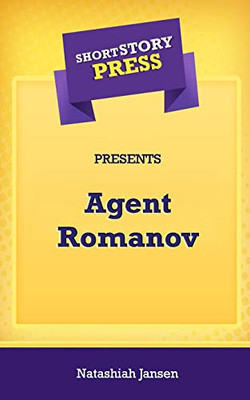 Short Story Press Presents Agent Romanov - 9781648912528