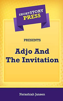 Short Story Press Presents Adjo And The Invitation - 9781648912665