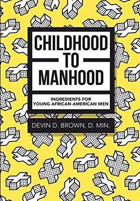 Childhood to Manhood: Ingredients for Young African American Men - 9781684717231
