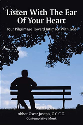 Listen with the Ear of Your Heart: Your Pilgrimage Toward Intimacy With God - 9781647190453