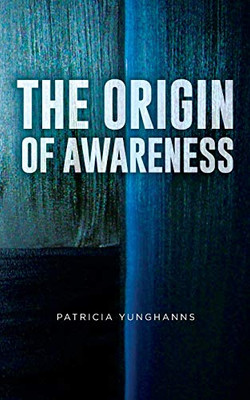 The Origin of Awareness - 9781649901576