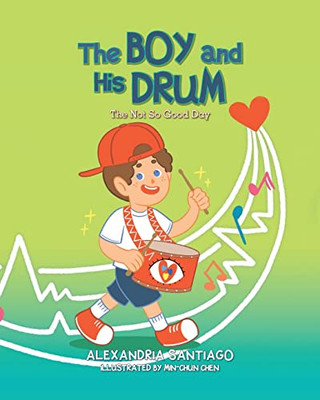 The Boy and His Drum: The Not So Good Day - 9781685151874
