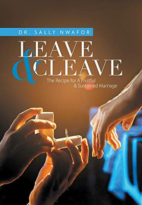 Leave & Cleave: The Recipe for a Fruitful & Sustained Marriage - 9781664139961