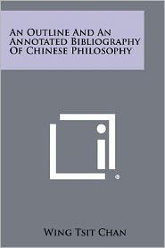 An Outline And An Annotated Bibliography Of Chinese Philosophy