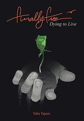 Finally Free: Dying to Live - 9781664200029