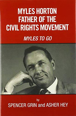 Myles Horton Father of the Civil Rights Movement: Myles to Go - 9781664137387