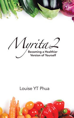 Myrita2: Becoming a Healthier Version of Yourself - 9781543760750