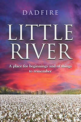 Little River: A place for beginnings and of things to remember - 9781647191573