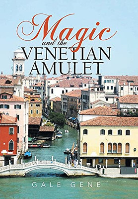 Magic and the Venetian Amulet - 9781664133860