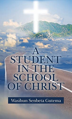 A Student in the School of Christ - 9781664243040