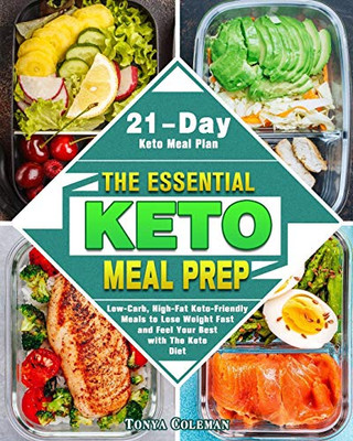 The Essential Keto Meal Prep: Low-Carb, High-Fat Keto-Friendly Meals to Lose Weight Fast and Feel Your Best with The Keto Diet. (21-Day Keto Meal Plan) - 9781649843968