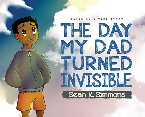 The Day My Dad Turned Invisible - 9781649901446