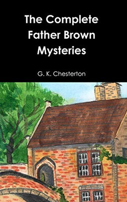 The Complete Father Brown Mysteries - 9781678140670