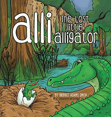 Alli, the Lost Little Alligator - 9781612448794