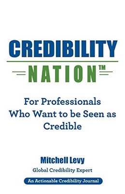 Credibility Nation: For Professionals Who Want to Be Seen as Credible - 9781616993771