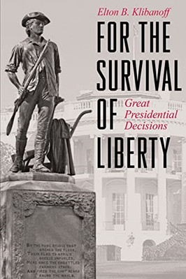 For the Survival of Liberty: Great Presidential Decisions - 9781647197964