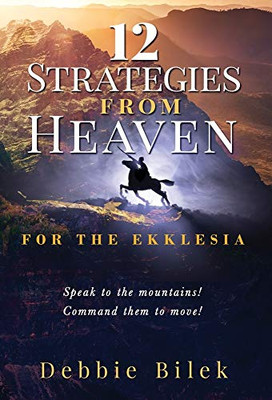 12 STRATEGIES FROM HEAVEN: FOR THE EKKLESIA - 9781647461324