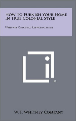 How To Furnish Your Home In True Colonial Style: Whitney Colonial Reproductions