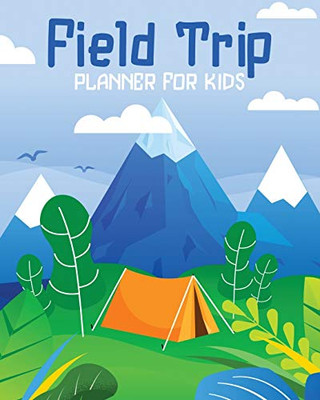 Field Trip Planner For Kids: Homeschool Adventures - Schools and Teaching - For Parents - For Teachers At Home - 9781636051307