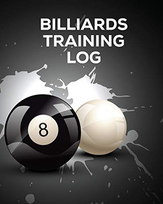 Billiards Training Log: Every Pool Player - Pocket Billiards - Practicing Pool Game - Individual Sports - 9781636051376