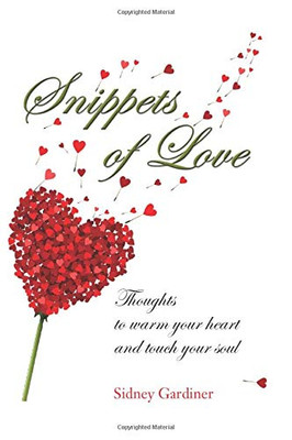 Snippets of Love: Thoughts to warm your heart and touch your soul - 9781641119993