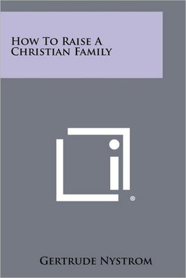 How to Raise a Christian Family