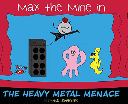 Max the Mine in the Heavy Metal Menace - 9781645381884