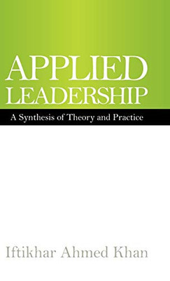 Applied Leadership: A Synthesis of Theory and Practice - 9781543761603