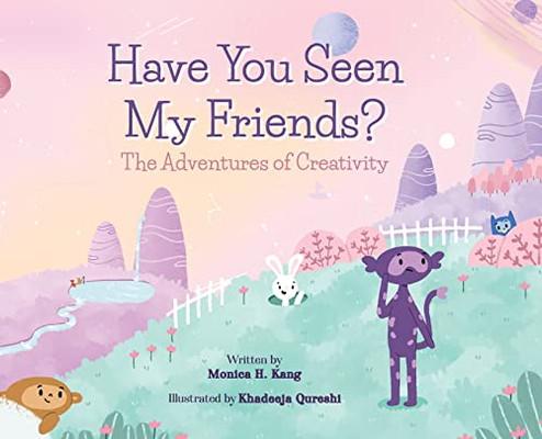 Have You Seen My Friends? The Adventures of Creativity - 9781637651278